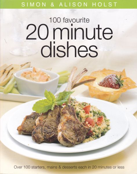 100 Favourite 20 Minute Dishes Simon and Alison Holst
