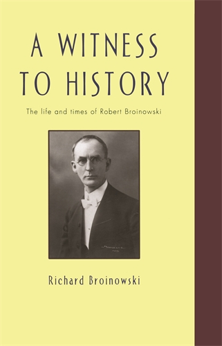 A Witness to History Robert Arthur Broinowski