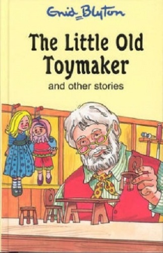 The Little Old Toymaker and Other Stories by Enid Blyton