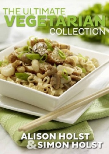 The Ultimate Vegetarian Collection by Alison Holst, Simon Holst