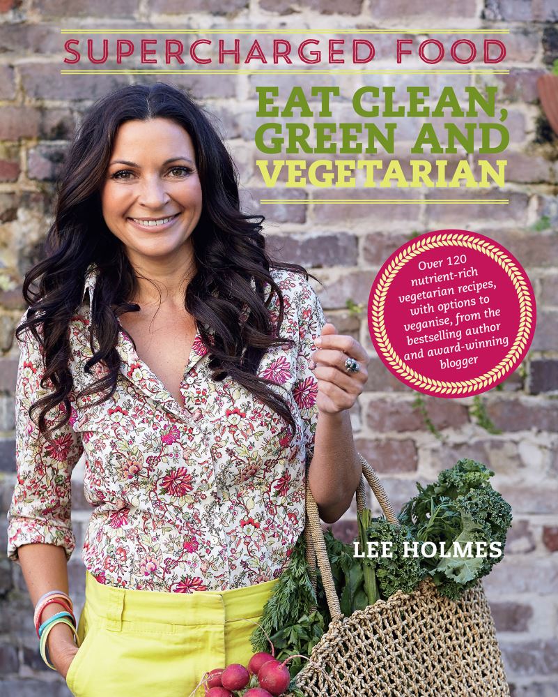 Supercharged Food Eat Clean, Green and Vegetarian
