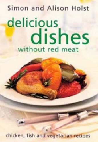 Delicious Dishes without Red Meat by Simon and Alison Holst.