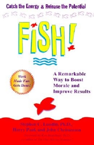 Fish! - A Remarkable way to boost Morale & Improve Results