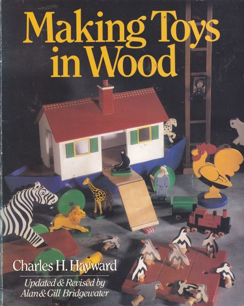 Making Toys in Wood by Charles H Haywar