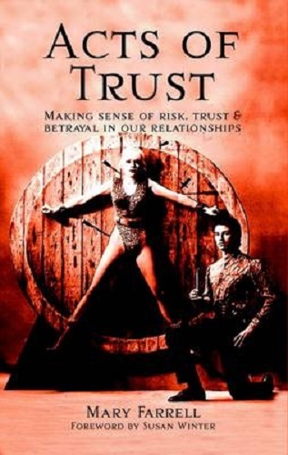 Acts of Trust Making Sense of Risk, Trust and Betrayal in Our Relationships