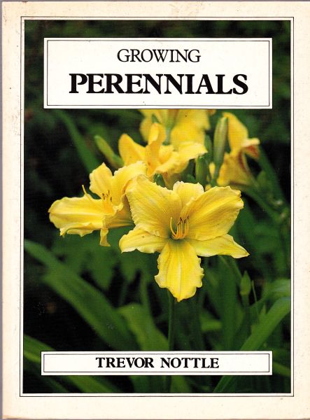 Growing Perennials by Trevor Nottle
