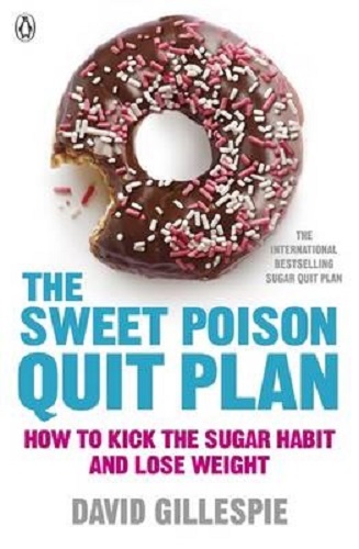 The Sweet Poison Quit Plan by David Gillespie