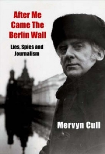 After Me Came The Berlin Wall: Lies, Spies