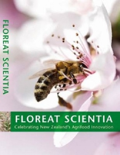 Floreat Scientia Celebrating New Zealand's Agrifood Innovation