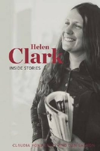 Helen Clark Inside Stories By Claudia Pond Eyley, Dan Salmon