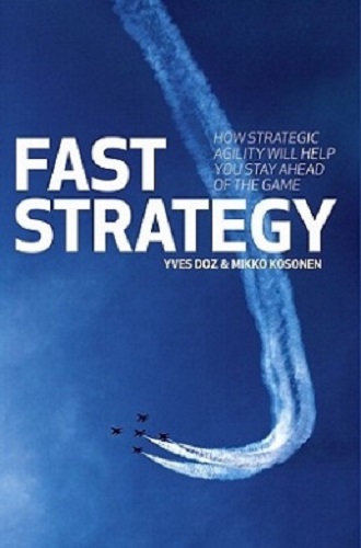 Fast Strategy How Strategic Agility Will Help You Stay Ahead of the Game