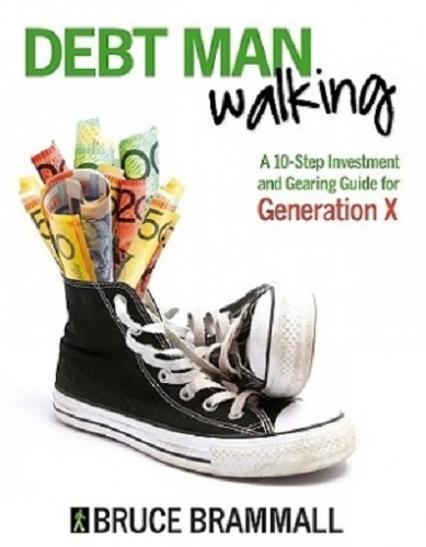 Debt Man Walking 10-Step Investment and Gearing Guide for Generation X