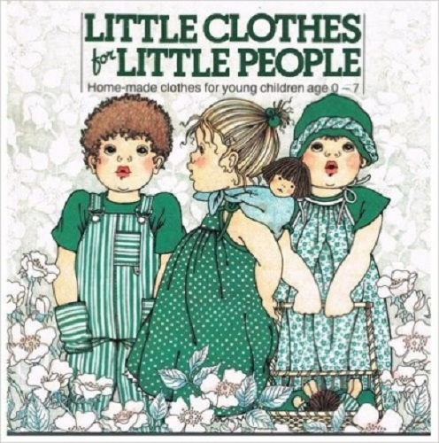 Little Clothes for Little People Home-Made Clothes for Young Children Ages 0-7