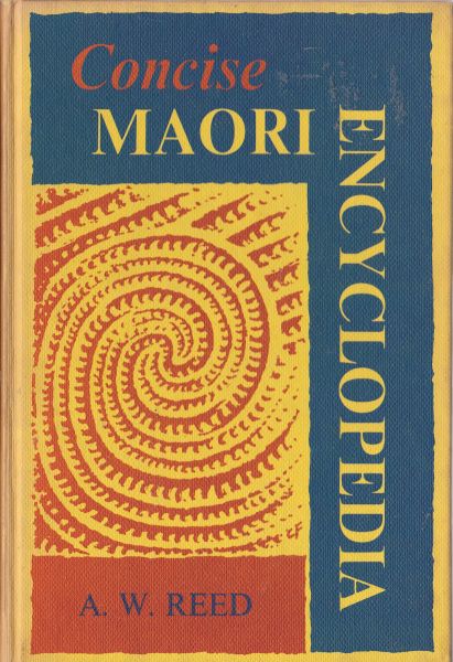Concise Maori Encyclopedia by A. W. Reed