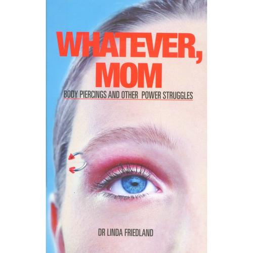 Whatever, Mom! Body Piercings Other Power Struggle