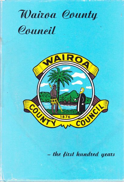 Wairoa County Council The First hundred Years