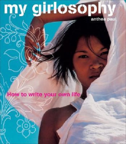 My Girlosophy How to Write Your Own Life by Anthea Paul