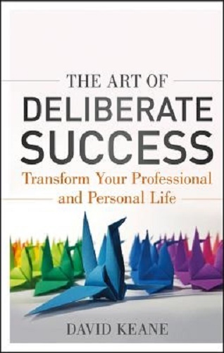 The Art of Deliberate Success by David Keane