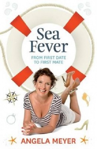 Sea Fever From First Date to First Mate By Angela Meyer