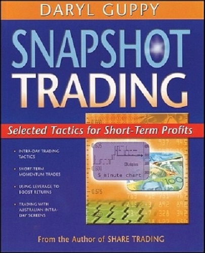 Snapshot Trading Selected Tactics for Short-Term Profits by Daryl Guppy