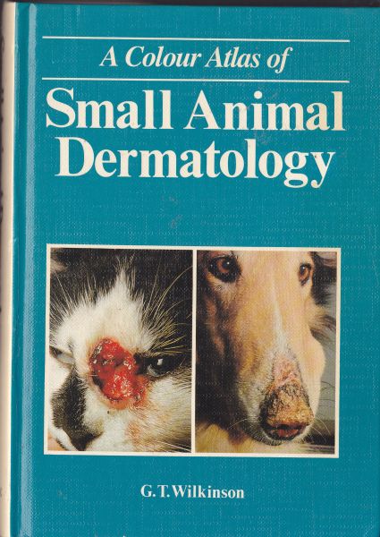A Colour Atlas of Small Animal Dermatology