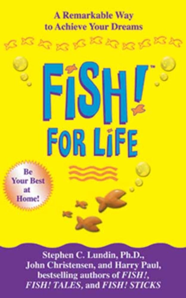 Fish! for Life A Remarkable Way to Achieve Your Dreams