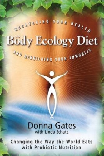 Image for The Body Ecology Diet Recovering Your Health and Rebuilding Your Immunity The Body Ecology Diet Recovering Your Health and Rebuilding Your Immunity