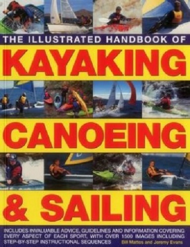 The Illustrated Handbook of Kayaking Canoeing & Sailing
