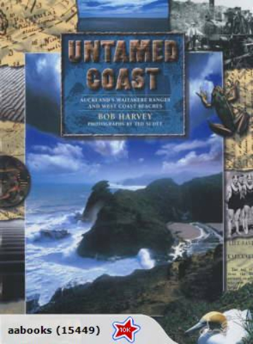 Untamed Coast Auckland's Waitakere Ranges, West Signed by Ted Scott