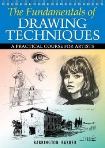 The Fundamentals of Drawing Techniques By Barrington Barber
