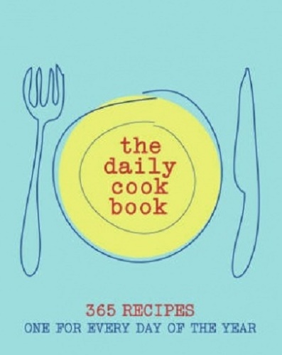 The Daily Cookbook 365 Recipes On For Every Day of the Year