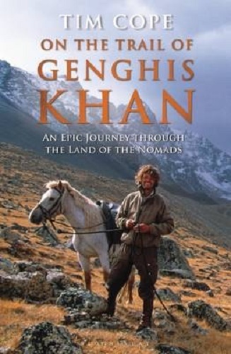 On the Trail of Genghis Khan An Epic Journey Through the Land of the Nomads