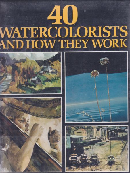 40 watercolorists and how they work: from the pages of American artist