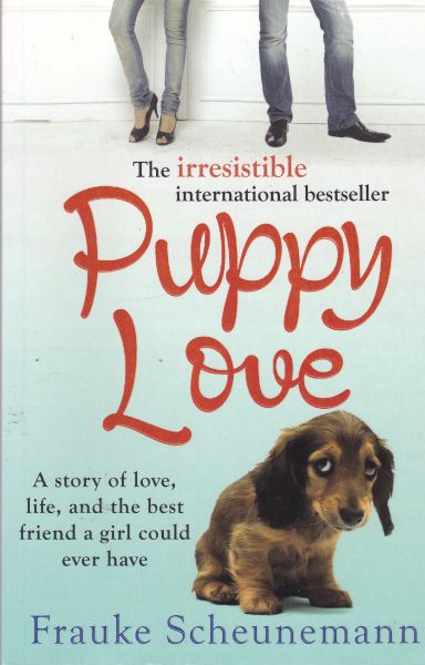 Puppy Love A Story of Love, Life and the Best Friend A Girl Could Have