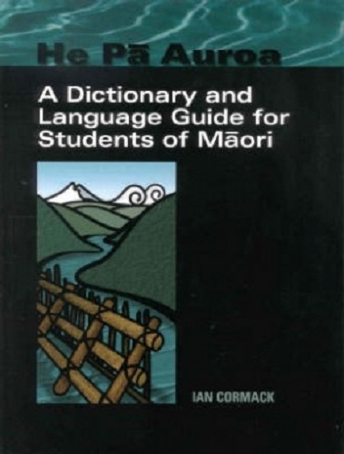 He PA Auroa A Dictionary and Language Guide for Students of Maori