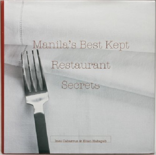 Manila's Best Kept Restaurant Secrets by Ines Cabarrus and Elian Habayeb