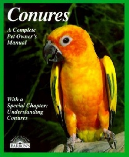 Conures A Complete Pet Owner's Manual by Matthew M. Vriends,