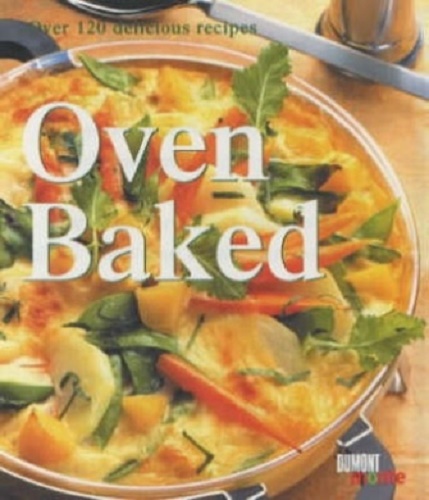 Oven Baked over 120 Delicious Recipes by Conny Straub