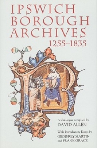 Ipswich Borough Archives, 1255-1835 A Catalogue