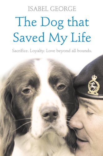 The Dog That Saved My Life Sacrifice, Loyalty, Love Beyond all bounds