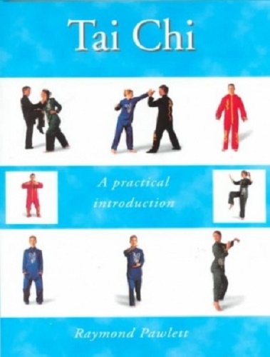 Tai Chi a Practical Introduction by Raymond Pawlett