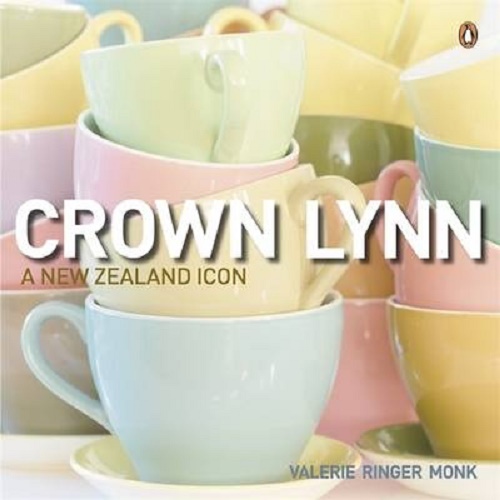 Crown Lynn: A New Zealand Icon by Valerie Monk