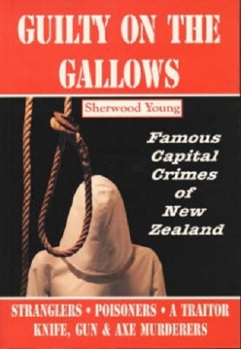 Guilty on the Gallows Famous Capital Crimes of New Zealand