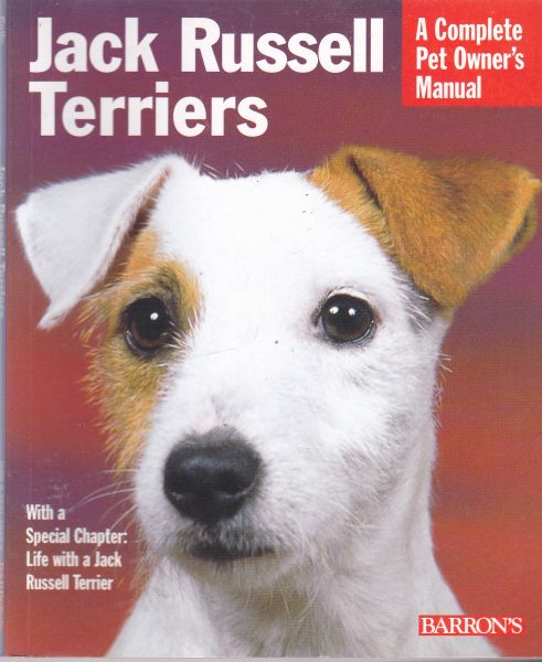 Jack Russell Terriers A Complete Pet Owner's Manual