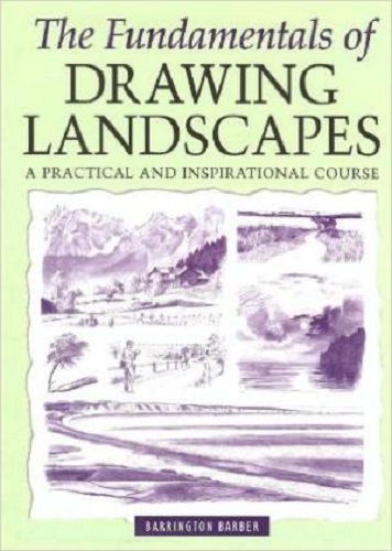The Fundamentals of Drawing Landscapes by Barrington Barber