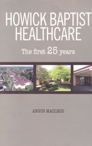 Howick Baptist Healthcare History:The First 25 Years