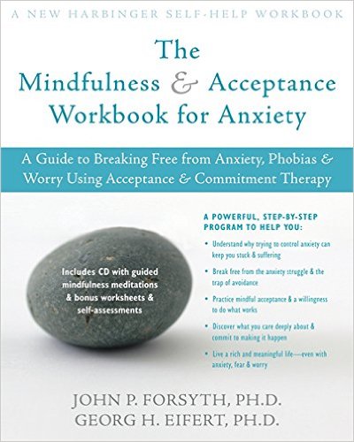 Image for The Mindfulness and Acceptance Workbook for Anxiety with CD The Mindfulness and Acceptance Workbook for Anxiety with CD