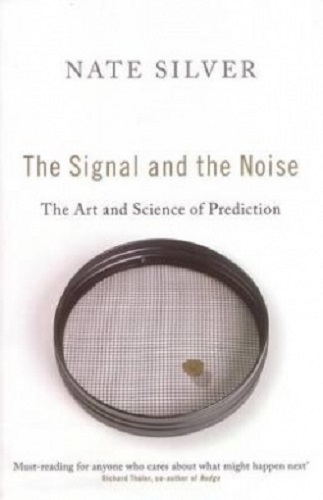 The Signal and the Noise The Art and Science of Prediction By Nate Silver