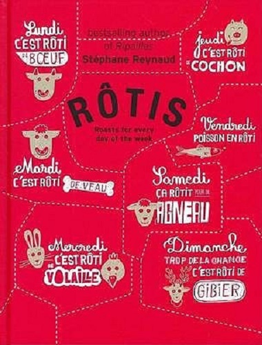 Rotis Roasts for Every Day of the Week By Stephane Reynaud