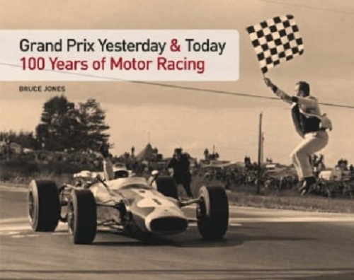 Grand Prix Yesterday and Today 100 Years of Motor Racing